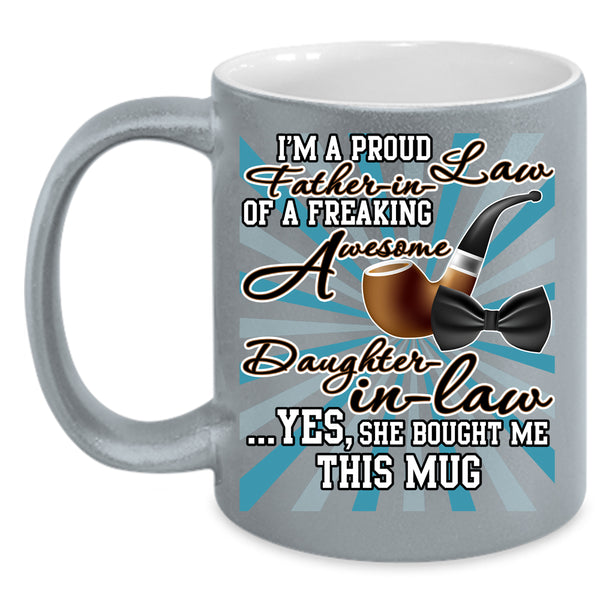 I'm A Proud Father In Law Of A Daughter In Law Coffee Mug, Cool Coffee Cup