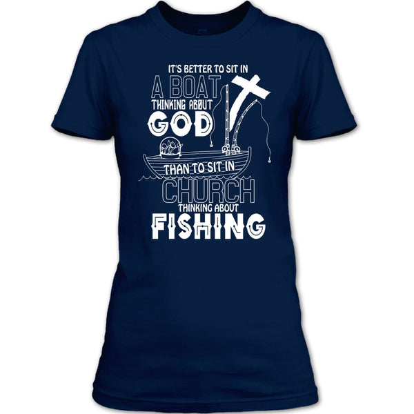 It's Better To Sit In A Boat T Shirt, Thinking About Fishing T Shirt