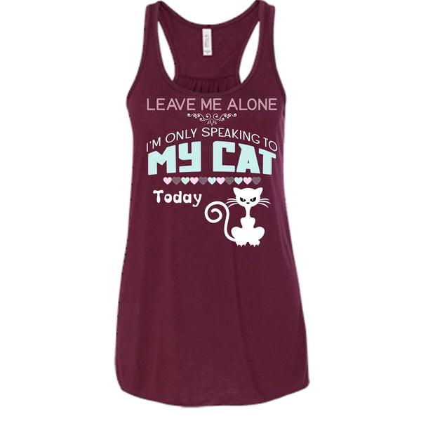 Leave Me Alone Shirt, I'm Only Speaking To My Cat Todat Shirt