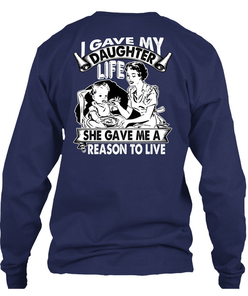 I Gave My Daughter Life T Shirt, Reason To Live T Shirt