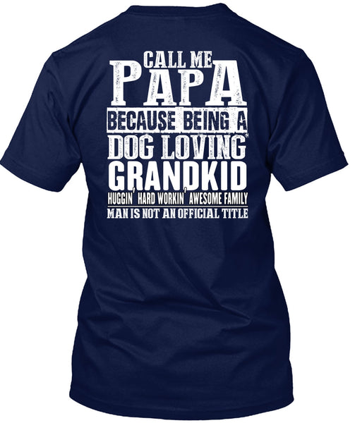 Call Me Papa T Shirt, Dog Loving Grandkid T Shirt