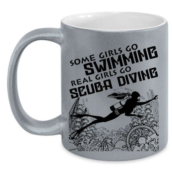 Real Girls Go Scuba Diving Coffee Mug, Some Girls Go Swimming Accent Mug