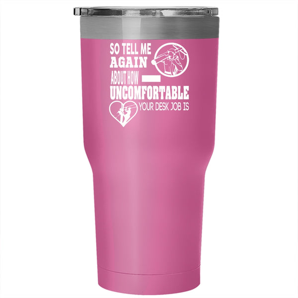 So Tell Me Again About How Uncomfortable Tumbler 30 oz Stainless Steel, Lineman Travel Mug