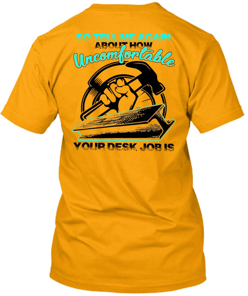 Uncomfortable Your Desk Job Is T Shirt, I Love Ironworker T Shirt