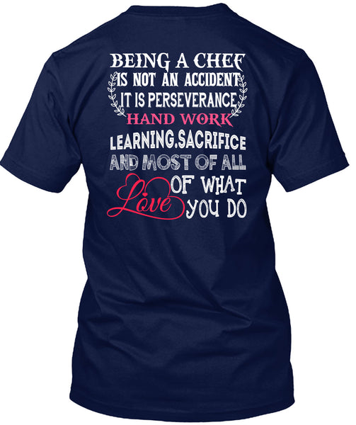 Being A Chef Is Not An Accident T Shirt, It Is Perseverance Hand Work Learning T Shirt