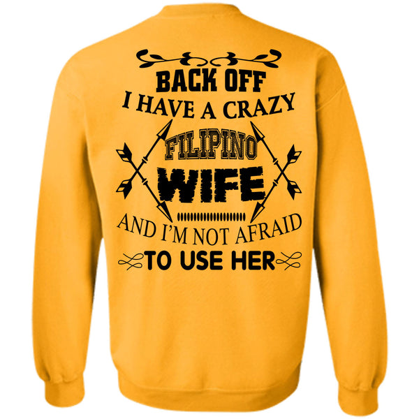 Being A Husband T Shirt, I Have A Crazy Filipino Wife Sweatshirt