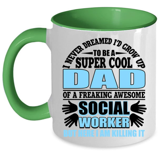 Funny Coffee Mug, I'd Grow Up To Be A Cool Dad Of A Social Worker Accent Mug
