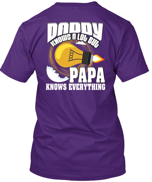 Daddy Knows A Lot T Shirt, Papa Knows Everything T Shirt