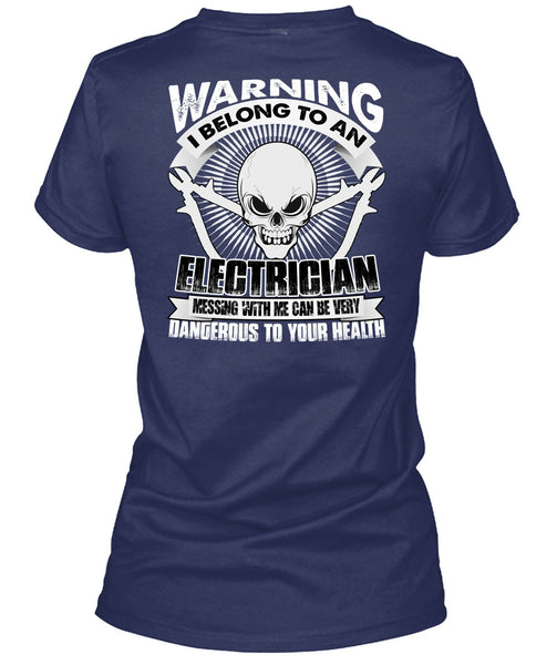 I Belong To An Electrician T Shirt, Dangerous To Your Health T Shirt