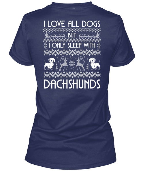 I Love All Dog T Shirt, I Only Sleep With Dachshunds T Shirt