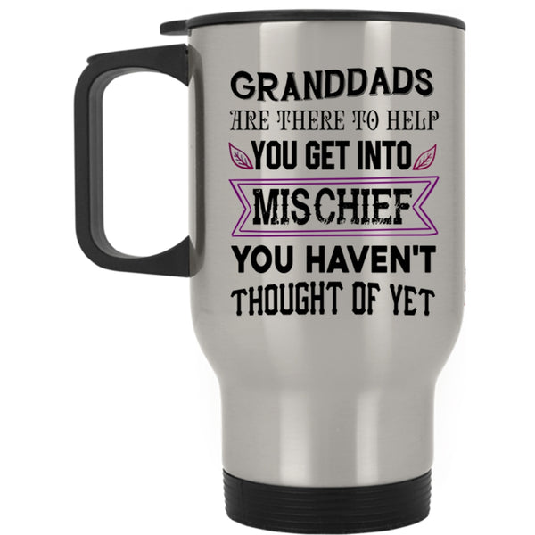 Funny Grandfather Travel Mug, Granddads Are There To Help Mug
