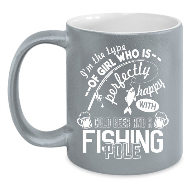 Funny Girl Coffee Mug, Happy With Cold Beer And A Fishing Pole Coffee Cup