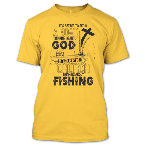 It's Better To Sit In A Boat T Shirt, I Love Fishing T Shirt