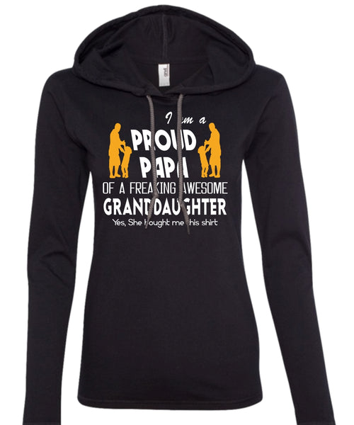 I Am A Pround Papa Of A Freaking Awesome Granddaughter T Shirt, Father's Day T Shirt (Anvil Ladies Ringspun Hooded)