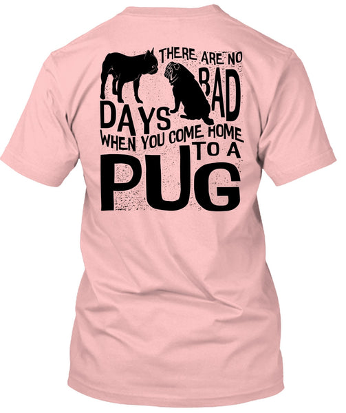 You Come Home To A Pug T Shirt, I Love Pug T Shirt