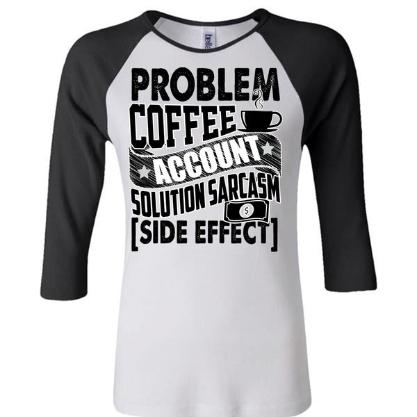 Problem Coffee Accountant T Shirt, I Love Accountant T Shirt, Awesome T-Shirts
