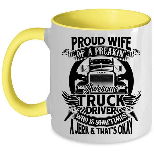 Marry Coffee Mug, Proud Wife Of A Freaking Awesome Truck Driver Accent Mug