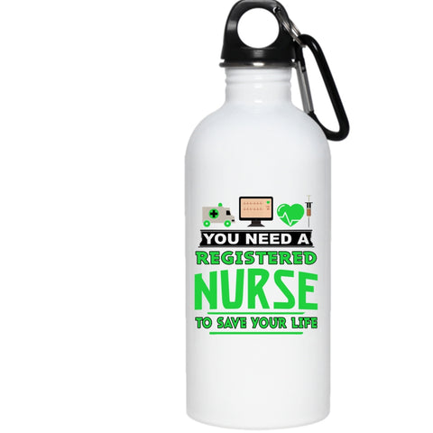 You Need A Registered Nurse To Save Your Life 20 oz Stainless Steel Bottle,Cool Outdoor Sports Water Bottle