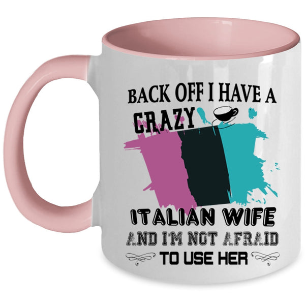 Cool Just Married Coffee Mug, I Have A Crazy Italian Wife Accent Mug