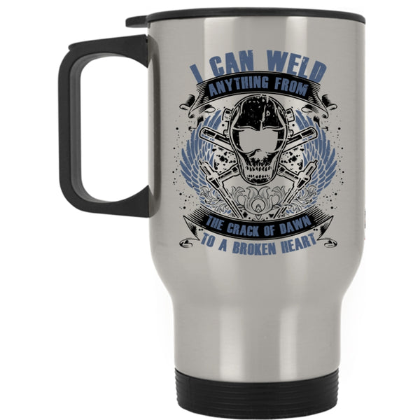 Cool Welders Travel Mug, I Can Weld Anything From The Crack Of Dawn Mug