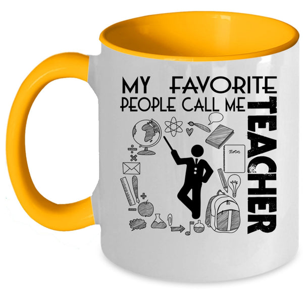 Awesome Teacher Coffee Mug, My Favorite People Call Me Teacher Accent Mug
