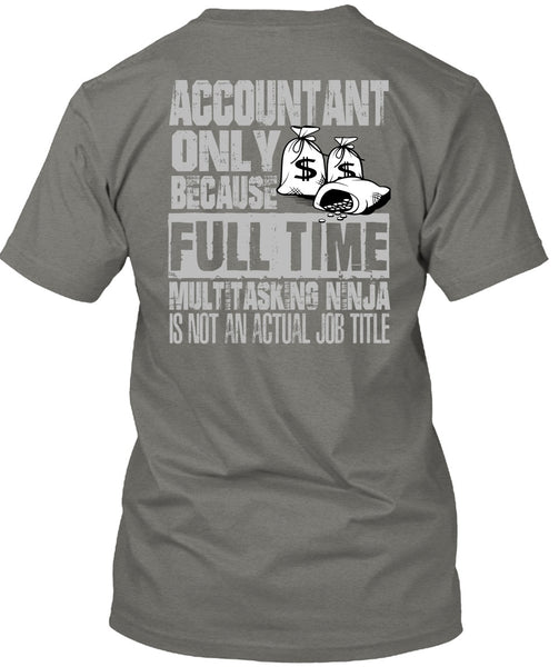 Accountant Only T Shirt, Full Time Multitasking T Shirt