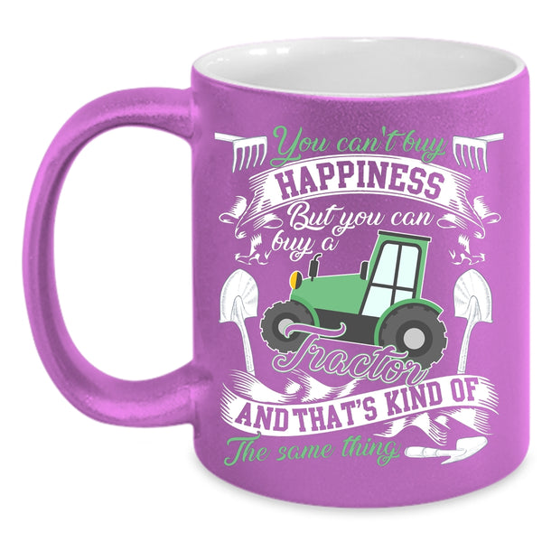 You Can't Buy Happiness Coffee Mug, You Can Buy A Tractor Coffee Cup