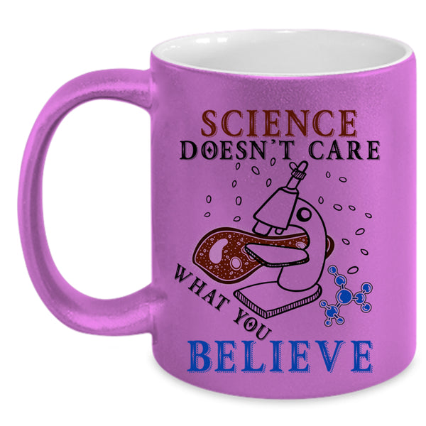 Funny Scientist Coffee Mug, Science Doesn't Care What You Believe Accent Mug