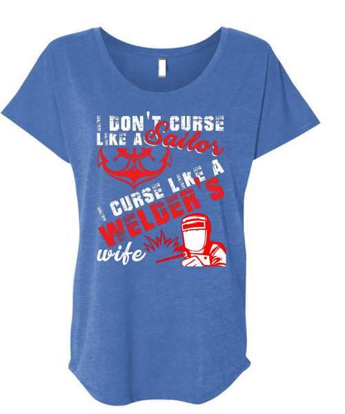 I Don't Like Curse Like A Sailor T Shirt, Like A Welder's Wife T Shirt, Cool Shirt (Ladies' Triblend Dolman Sleeve)
