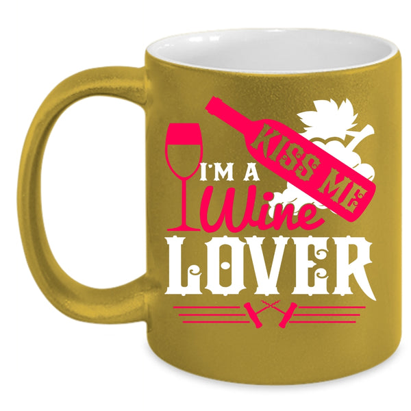 Kiss Me I'm A Wine Lover Coffee Mug, Cute Gift For Wine Drinker Coffee Cup