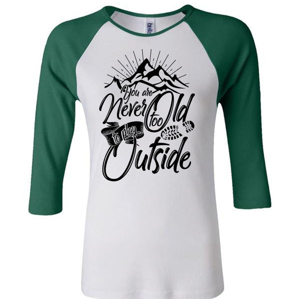 You Are Never Too Old To Play Outside T Shirt, I Love Hiking T Shirt, Awesome T-Shirts