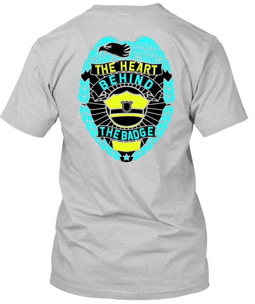 The Heart Behind The Badge T Shirt, I Love Police T Shirt