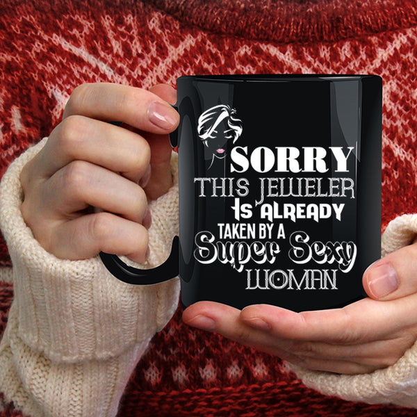 This Jeweler Is Already Taken By A Woman Coffee Mug, Jeweler's Wife Coffee Cup