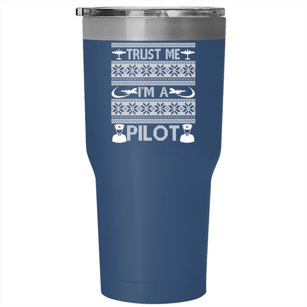 Trust Me I'm A Pilot Tumbler 30 oz Stainless Steel, Make An Ugly Christmas Travel Mug