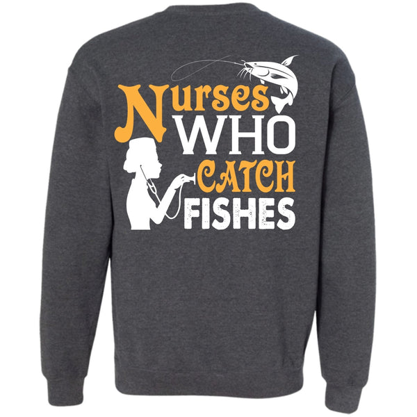 My Job T Shirt, Nurses Who Catch Fishes Sweatshirt