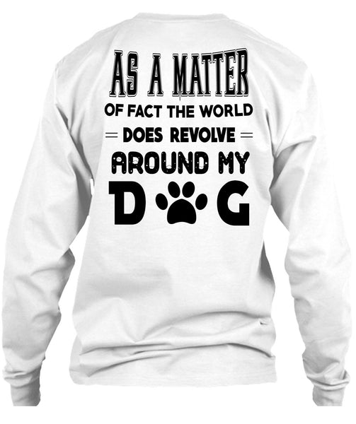 The World Does Revolve Around My Dog T Shirt, Favorite T Shirt