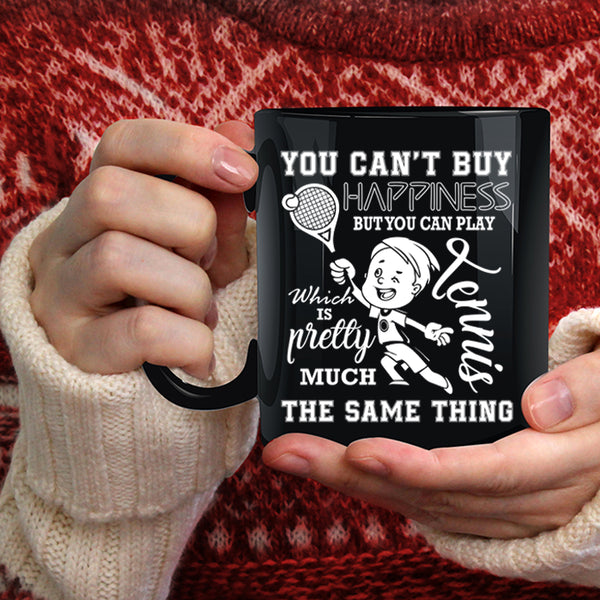 You Can Play Tennis Coffee Mug, Tennis Make Me Happy Coffee Cup