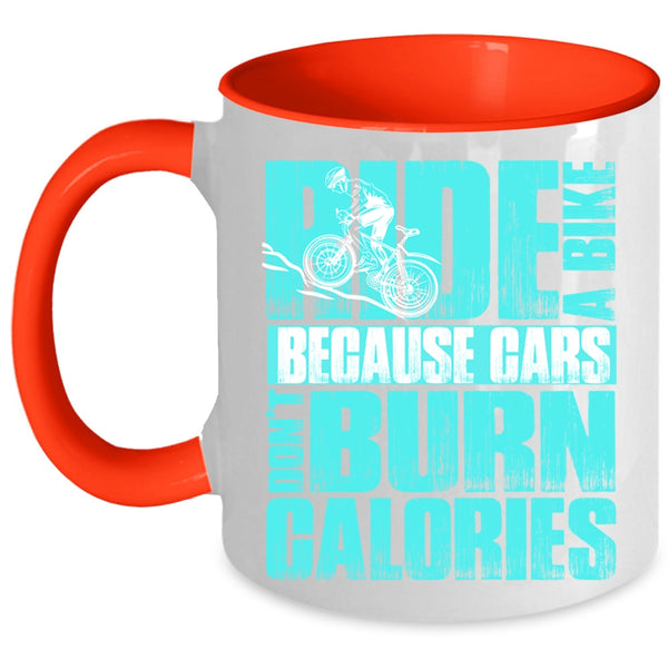 Because Cars Don't Burn Calories Coffee Mug, Ride A Bike Accent Mug