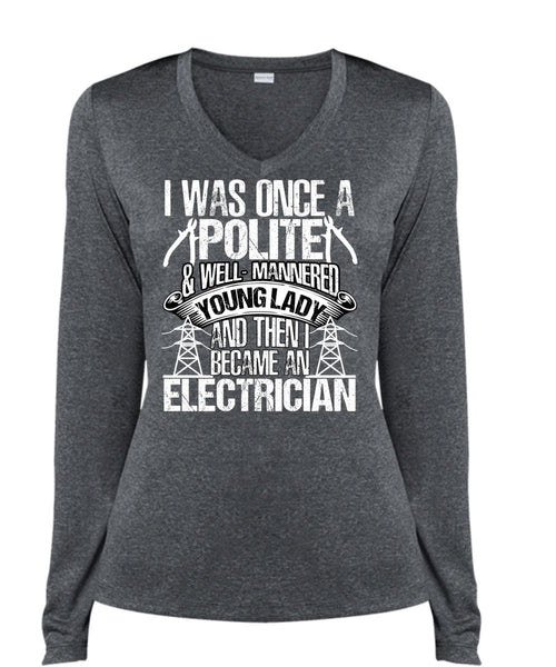 Became An Electrician T Shirt, I Was Once A Polite T Shirt, Cool Shirt (Ladies LS Heather V-Neck)