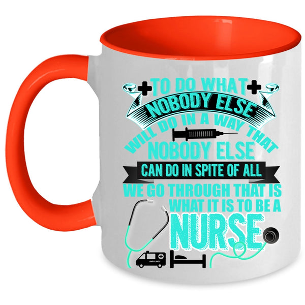 Cool Gift For Nurses Coffee Mug, To Be A Nurse Accent Mug