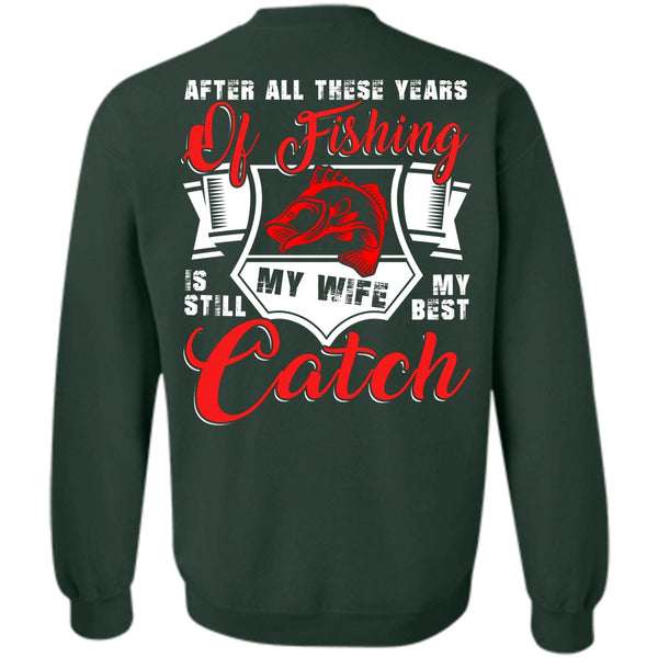 My Wife My Best Catch T Shirt, I Love Fishing Sweatshirt