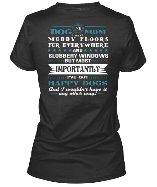 Dog Mom I Have Muddy Floors Fur T Shirt, Happy Dogs T Shirt