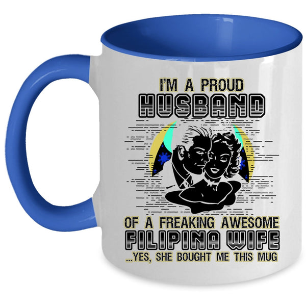 I Love My Wife Coffee Mug, I'm A Proud Husband Of A Filipina Wife Accent Mug