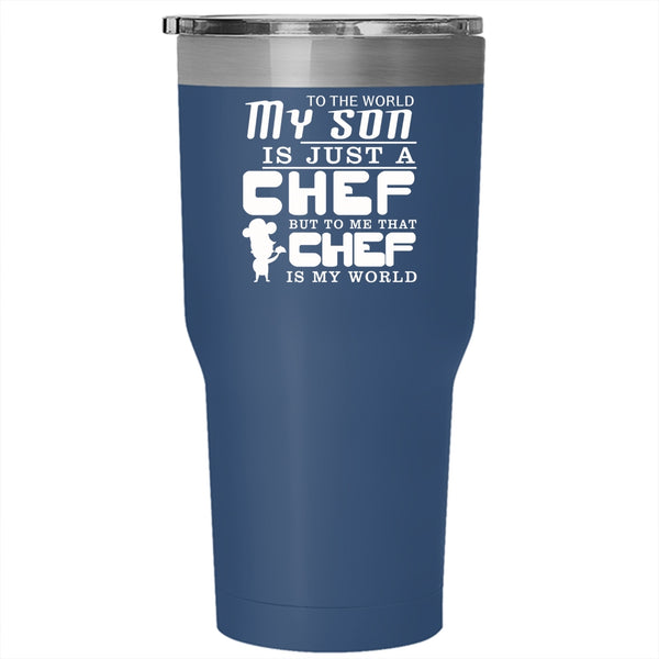 My Son Is A Chef Tumbler 30 oz Stainless Steel, To Me That Chef Is My World Travel Mug