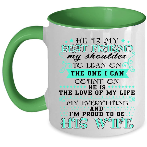 I'm Proud To Be His Wife Coffee Mug, He Is My Best Friend Accent Mug