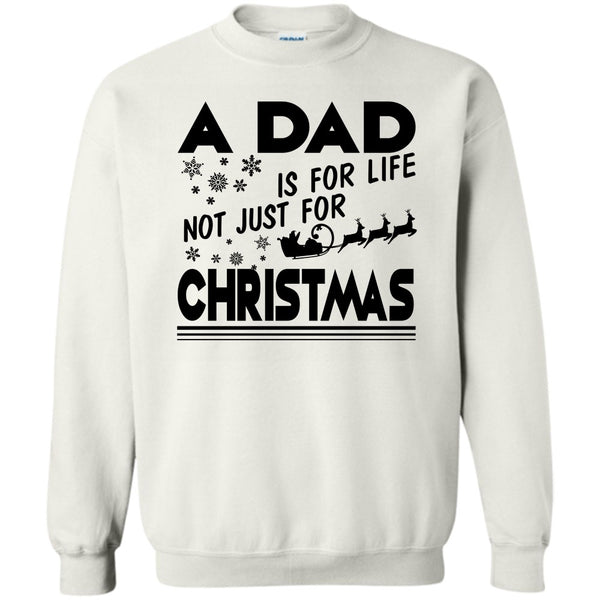 Dad Merry Christmas T Shirt, A Dad Is For Life Not For Christmas Sweatshirt