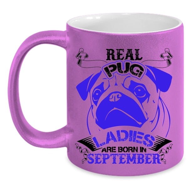 Born In September Coffee Mug, Real Pug Ladies Accent Mug