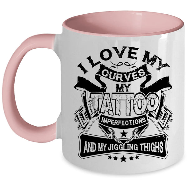 My Jiggling Thighs Coffee Mug, I Love My Curves My Tattoo Imperfections Accent Mug