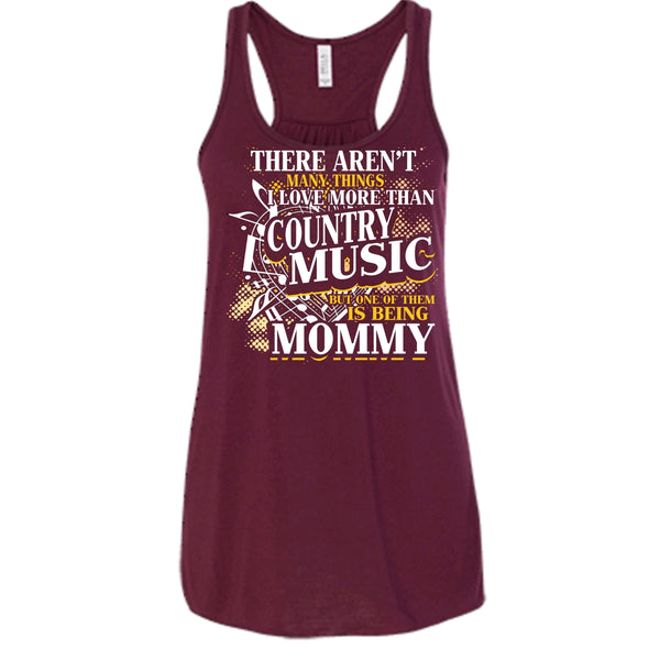 I Love More Than Country Music T Shirt, Being Mommy Tank Top