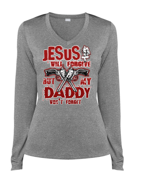 Jesus Will Forgive T Shirt, My Dad Won't Forget T Shirt, Cool Shirt (Ladies LS Heather V-Neck)